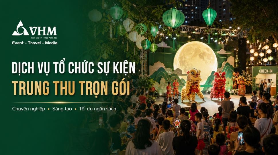 DỊCH VỤ TỔ CHỨC SỰ KIỆN TRUNG THU CHUYÊN NGHIỆP TẠI HÀ NỘI
